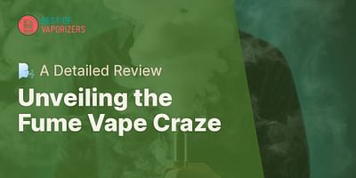 Unveiling the Fume Vape Craze - 🌬️ A Detailed Review