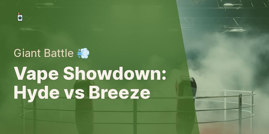 Vape Showdown: Hyde vs Breeze - Giant Battle 💨