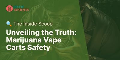 Unveiling the Truth: Marijuana Vape Carts Safety - 🔍 The Inside Scoop