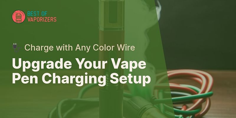 Upgrade Your Vape Pen Charging Setup - 🔌 Charge with Any Color Wire