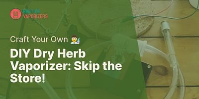 DIY Dry Herb Vaporizer: Skip the Store! - Craft Your Own 👨‍🔬