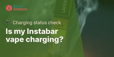 Is my Instabar vape charging? - 🔌 Charging status check