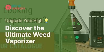 Discover the Ultimate Weed Vaporizer - Upgrade Your High 💡