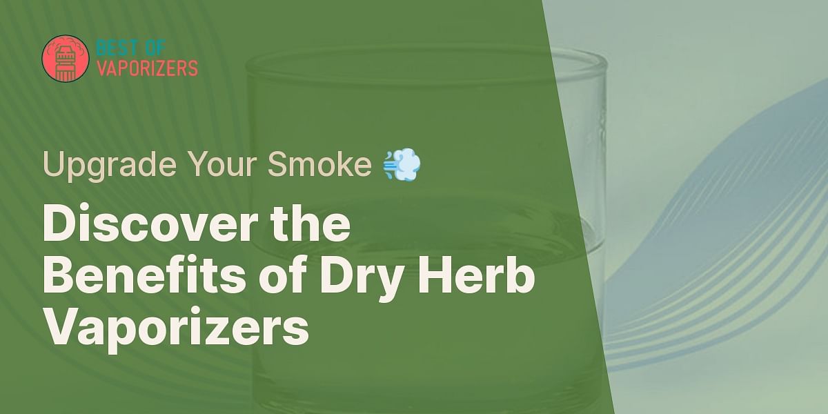 Is it worth transitioning to a dry herb vaporizer from joints?