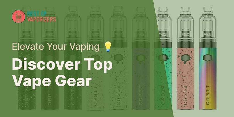 Discover Top Vape Gear - Elevate Your Vaping 💡