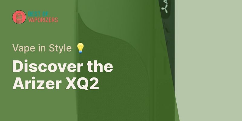Discover the Arizer XQ2 - Vape in Style 💡
