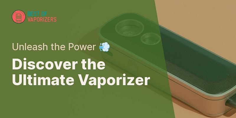 Discover the Ultimate Vaporizer - Unleash the Power 💨
