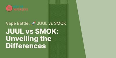 JUUL vs SMOK: Unveiling the Differences - Vape Battle: 🚀 JUUL vs SMOK