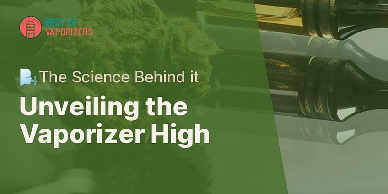 Unveiling the Vaporizer High - 🌬️The Science Behind it