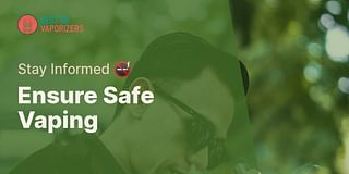 Ensure Safe Vaping - Stay Informed 🚭