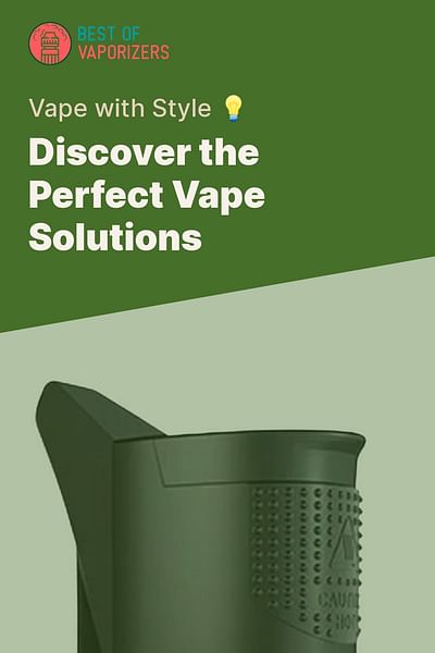 Discover the Perfect Vape Solutions - Vape with Style 💡