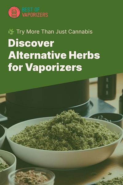 Discover Alternative Herbs for Vaporizers - 🌿 Try More Than Just Cannabis