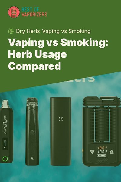 Vaping vs Smoking: Herb Usage Compared - 🌿 Dry Herb: Vaping vs Smoking
