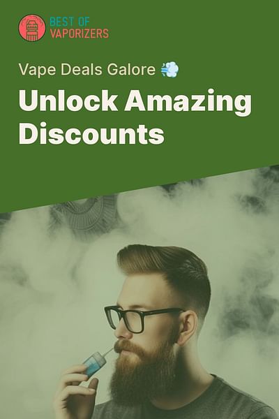 Unlock Amazing Discounts - Vape Deals Galore 💨