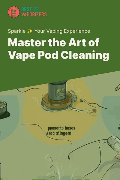 Master the Art of Vape Pod Cleaning - Sparkle ✨ Your Vaping Experience