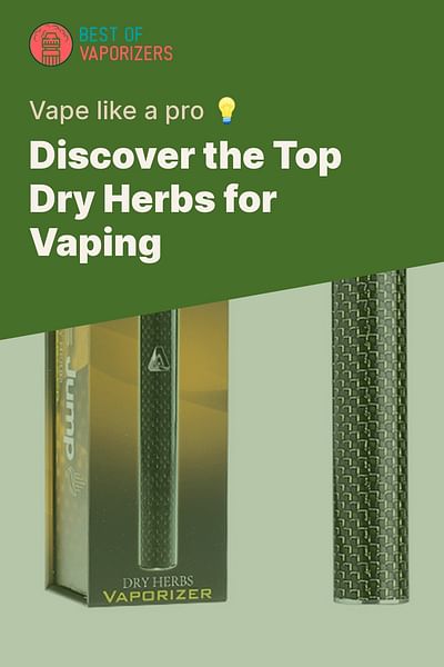 Discover the Top Dry Herbs for Vaping - Vape like a pro 💡