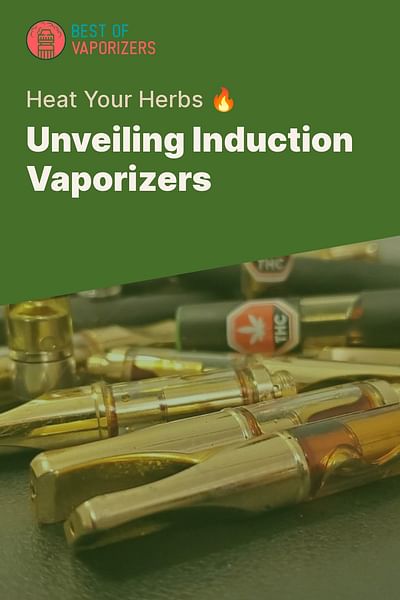 Unveiling Induction Vaporizers - Heat Your Herbs 🔥