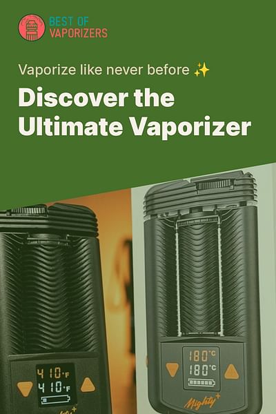 Discover the Ultimate Vaporizer - Vaporize like never before ✨