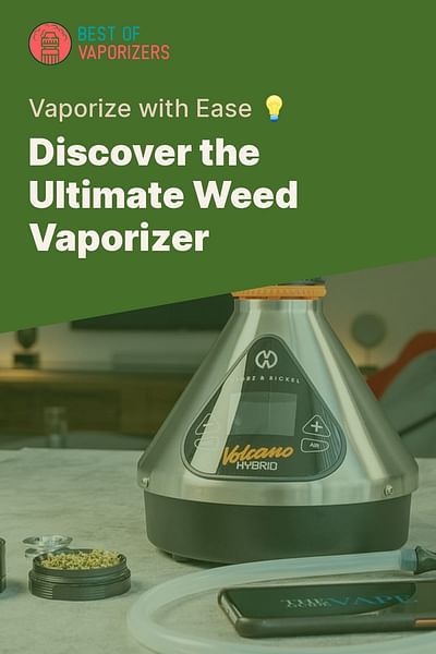 Discover the Ultimate Weed Vaporizer - Vaporize with Ease 💡