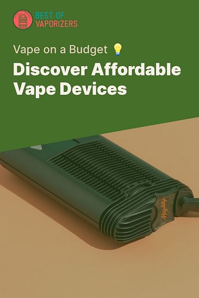 Discover Affordable Vape Devices - Vape on a Budget 💡